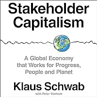 Stakeholder Capitalism: A Global Economy that Works for Progress, People and Planet Stakeholder Capitalism: A Global Economy that Works for Progress, People and Planet Hardcover Kindle Audible Audiobook Audio CD