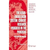 The Renin-Angiotensin System: Current Research Progress in The Pancreas: The RAS in the Pancreas (Advances in Experimental Medicine and Biology Book 690) The Renin-Angiotensin System: Current Research Progress in The Pancreas: The RAS in the Pancreas (Advances in Experimental Medicine and Biology Book 690) Kindle Hardcover Paperback
