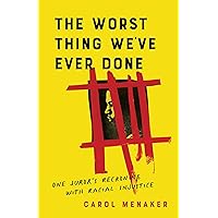 The Worst Thing We've Ever Done: One Juror's Reckoning with Racial Injustice The Worst Thing We've Ever Done: One Juror's Reckoning with Racial Injustice Paperback Kindle Audible Audiobook Audio CD