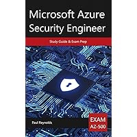 Microsoft Azure Security Engineer AZ-500 Study Guide & Exam Prep Microsoft Azure Security Engineer AZ-500 Study Guide & Exam Prep Kindle Paperback