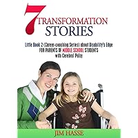7 TRANSFORMATION STORIES: Little Book 2 (Career-coaching Series) about Disability’s Edge FOR PARENTS OF MIDDLE SCHOOL STUDENTS with Cerebral Palsy (Career Coaching) 7 TRANSFORMATION STORIES: Little Book 2 (Career-coaching Series) about Disability’s Edge FOR PARENTS OF MIDDLE SCHOOL STUDENTS with Cerebral Palsy (Career Coaching) Kindle Audible Audiobook