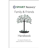 SMART Recovery Family & Friends Handbook: For people affected by the addictive behavior of a loved one. SMART Recovery Family & Friends Handbook: For people affected by the addictive behavior of a loved one. Kindle