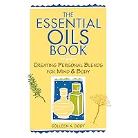 The Essential Oils Book: Creating Personal Blends for Mind & Body The Essential Oils Book: Creating Personal Blends for Mind & Body Kindle Paperback