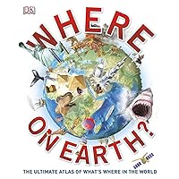 Where on Earth?: The Ultimate Atlas of What's Where in the World Where on Earth?: The Ultimate Atlas of What's Where in the World Hardcover