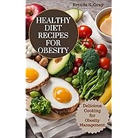 Healthy Diet Recipes for Obesity: Delicious Cooking for Obesity Management Healthy Diet Recipes for Obesity: Delicious Cooking for Obesity Management Kindle Hardcover Paperback