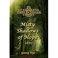 Misty Shadows Of Hope (#14 in the Bregdan Chronicles Historical Fiction Romance Series)