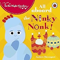 In the Night Garden: All Aboard the Ninky Nonk: Igglepiggle: Story 1 In the Night Garden: All Aboard the Ninky Nonk: Igglepiggle: Story 1 Board book