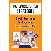 Customer Retention Strategies: Simple Strategies For Improving Customer Retention: Goal Of Customer Service