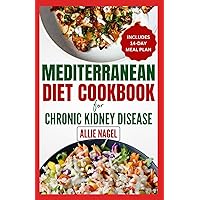 Mediterranean Diet cookbook For Chronic Kidney Disease: Quick, Low Sodium, Low Potassium Recipes and Meal Plan to Manage CKD Stage 3 for Beginners Mediterranean Diet cookbook For Chronic Kidney Disease: Quick, Low Sodium, Low Potassium Recipes and Meal Plan to Manage CKD Stage 3 for Beginners Paperback Kindle