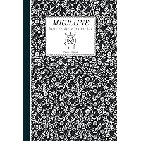 Migraine Journal: Daily Headache Tracker Log book To Record Chronic Triggers, Cluster, Tension, TMJ and Sinus.