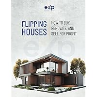FLIPPING HOUSES: HOW TO BUY, RENOVATE, AND SELL FOR PROFIT