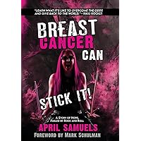 Breast Cancer Can Stick It!: A Story of Hope, Fueled by Rock and Roll Breast Cancer Can Stick It!: A Story of Hope, Fueled by Rock and Roll Hardcover Kindle Paperback