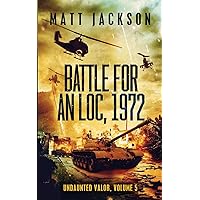 Battle For An Loc 1972 (Undaunted Valor) Battle For An Loc 1972 (Undaunted Valor) Paperback Kindle Hardcover