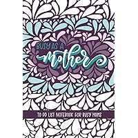 Busy as a Mother: To Do List Notebook For Busy Moms Busy as a Mother: To Do List Notebook For Busy Moms Paperback Hardcover