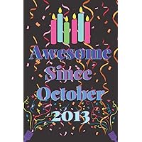 Awesome Since 2013 October: Awesome Since October 2013 birthday gift ideas - Unique Birthday Present Ideas for Boy and Girl born in October 2013 Blank lined Journal Notebook