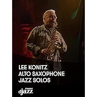 Lee Konitz: Alto Saxophone Jazz Solos