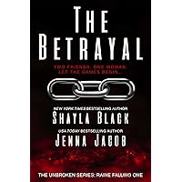 The Betrayal (Unbroken: Raine Falling Book 1) The Betrayal (Unbroken: Raine Falling Book 1) Kindle Paperback