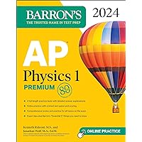 AP Physics 1 Premium, 2024: 4 Practice Tests + Comprehensive Review + Online Practice (Barron's AP Prep) AP Physics 1 Premium, 2024: 4 Practice Tests + Comprehensive Review + Online Practice (Barron's AP Prep) Paperback Kindle