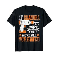 Funny If Grandpa can't fix it, we're all screwed handyman T-Shirt