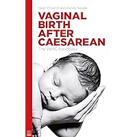 Vaginal Birth After Caesarean: The VBAC Handbook Vaginal Birth After Caesarean: The VBAC Handbook Paperback Kindle
