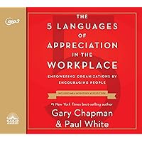 The 5 Languages of Appreciation in the Workplace: Empowering Organizations by Encouraging People The 5 Languages of Appreciation in the Workplace: Empowering Organizations by Encouraging People Paperback Hardcover Audio CD