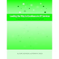 Leading the Way to Excellence in AT Services: A Guide for School Administrators Leading the Way to Excellence in AT Services: A Guide for School Administrators Kindle Paperback
