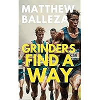 Grinders Find A Way: A Runner's Story Grinders Find A Way: A Runner's Story Kindle Paperback Audible Audiobook