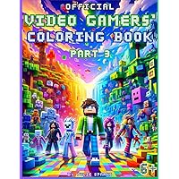 Official Video Gamers' Coloring Book, Part 3: For Children 6+ Official Video Gamers' Coloring Book, Part 3: For Children 6+ Paperback
