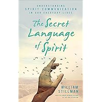 The Secret Language of Spirit: Understanding Spirit Communication in Our Everyday Lives The Secret Language of Spirit: Understanding Spirit Communication in Our Everyday Lives Kindle Paperback Audible Audiobook Audio CD