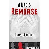 A Dad's Remorse: A Dystopian Pandemic Medical Thriller (The Lawless One Series Book 3)