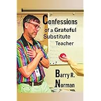 Confessions of a Grateful Substitute Teacher Confessions of a Grateful Substitute Teacher Paperback Hardcover