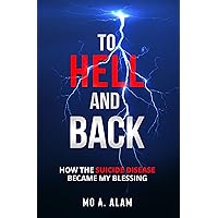 To Hell and Back: How the suicide disease became my blessing To Hell and Back: How the suicide disease became my blessing Kindle Hardcover Paperback
