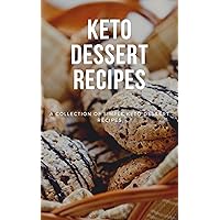 Keto Desserts! A Simple Collection of Delicious Keto Friendly Recipes