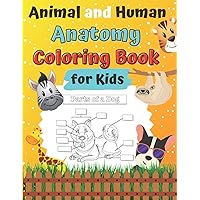 Animal and Human Anatomy Coloring Book for Kids: Ages 4-8 8-12 Veterinary Anatomy colouring Book: Animal Anatomy and Veterinary Physiology Vet Tech ... for Boys and Girls Body Parts For Beginners