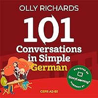 101 Conversations in Simple German: Short Natural Dialogues to Improve Your Spoken German from Home 101 Conversations in Simple German: Short Natural Dialogues to Improve Your Spoken German from Home Audible Audiobook Paperback