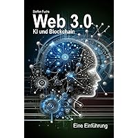 Web 3.0: KI und Blockchain (German Edition) Web 3.0: KI und Blockchain (German Edition) Hardcover Paperback