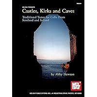 Castles, Kirks and Caves: Traditional Tunes for Cello from Scotland and Ireland Castles, Kirks and Caves: Traditional Tunes for Cello from Scotland and Ireland Paperback Kindle