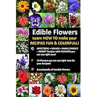Edible Flowers - Learn HOW TO Make your RECIPIES, Healthier, Fun and Colorful! Edible Flowers - Learn HOW TO Make your RECIPIES, Healthier, Fun and Colorful! Kindle