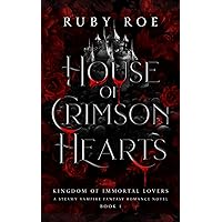 House of Crimson Hearts: A Steamy Vampire Fantasy Romance (Kingdom of Immortal Lovers) House of Crimson Hearts: A Steamy Vampire Fantasy Romance (Kingdom of Immortal Lovers) Kindle Paperback Hardcover