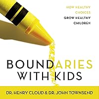 Boundaries with Kids: How Healthy Choices Grow Healthy Children Boundaries with Kids: How Healthy Choices Grow Healthy Children Audible Audiobook Paperback Kindle Hardcover MP3 CD