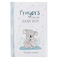Prayers For My Baby Boy - 40 Prayers with Scripture - Padded Hardcover Gift Book For Moms w/Gilt-Edge Pages Prayers For My Baby Boy - 40 Prayers with Scripture - Padded Hardcover Gift Book For Moms w/Gilt-Edge Pages Hardcover