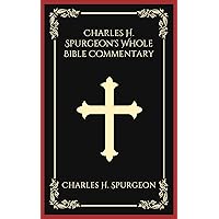 Charles H. Spurgeon's Whole Bible Commentary Charles H. Spurgeon's Whole Bible Commentary Kindle Hardcover Paperback