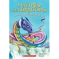 Maîtres Des Dragons: N° 10 - l'Appel Du Dragon de l'Arc-En-Ciel (French Edition) Maîtres Des Dragons: N° 10 - l'Appel Du Dragon de l'Arc-En-Ciel (French Edition) Paperback