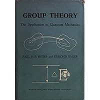 Group Theory: The Application to Quantum Mechanics Group Theory: The Application to Quantum Mechanics Hardcover Paperback