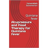 Acupressure and Food Therapy for Quintana fever: Quintana fever (Common People Medical Books - Part 1 Book 115) Acupressure and Food Therapy for Quintana fever: Quintana fever (Common People Medical Books - Part 1 Book 115) Kindle Paperback