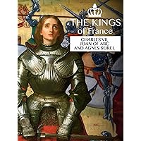 The kings of France: Charles VII, Joan of Arc and Agnes Sorel