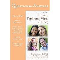 Questions & Answers About Human Papilloma Virus(HPV) (100 Questions & Answers about) Questions & Answers About Human Papilloma Virus(HPV) (100 Questions & Answers about) Kindle Paperback