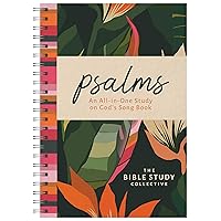 Psalms: An All-In-One Study on God's Song Book (The Bible Study Collective)