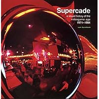 Supercade: A Visual History of the Videogame Age 1971-1984 Supercade: A Visual History of the Videogame Age 1971-1984 Paperback Hardcover