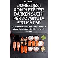 Udhëzues I Kompletë Për Darkën Sushi Për 30 Minuta Apo MË Pak (Albanian Edition)